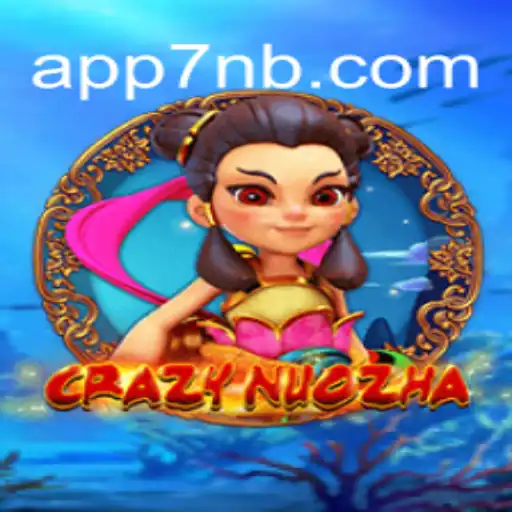 CrazyNuoZha: Dive into the Exciting World of Adventure with 7NB.COM